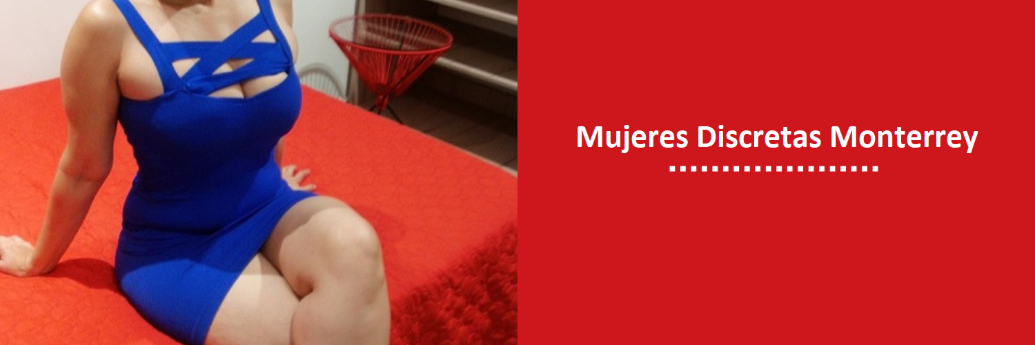 Mujeres discretas monterrey